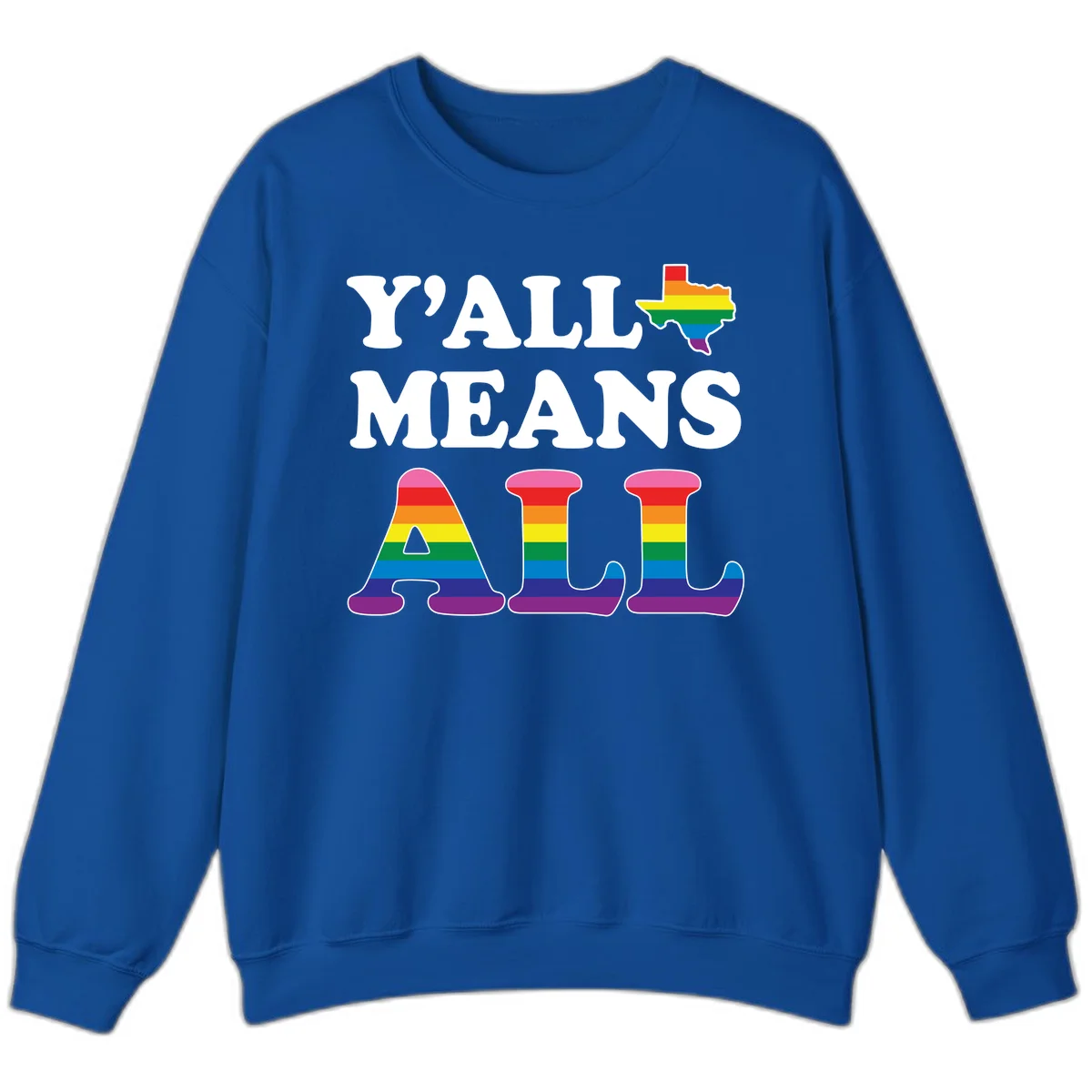 Y'ALL MEANS ALL design with rainbow pride flag colors on Texas map and letter shapes, celebrating LGBTQ+ inclusion in Royal