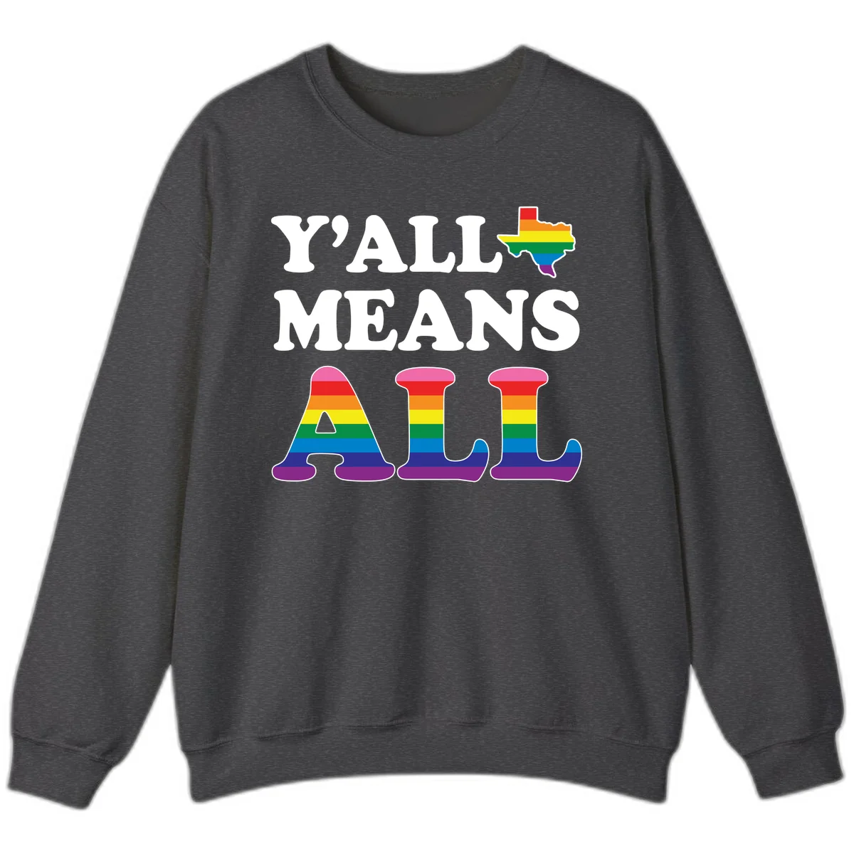 Y'ALL MEANS ALL design with rainbow pride flag colors on Texas map and letter shapes, celebrating LGBTQ+ inclusion in Dark Heather