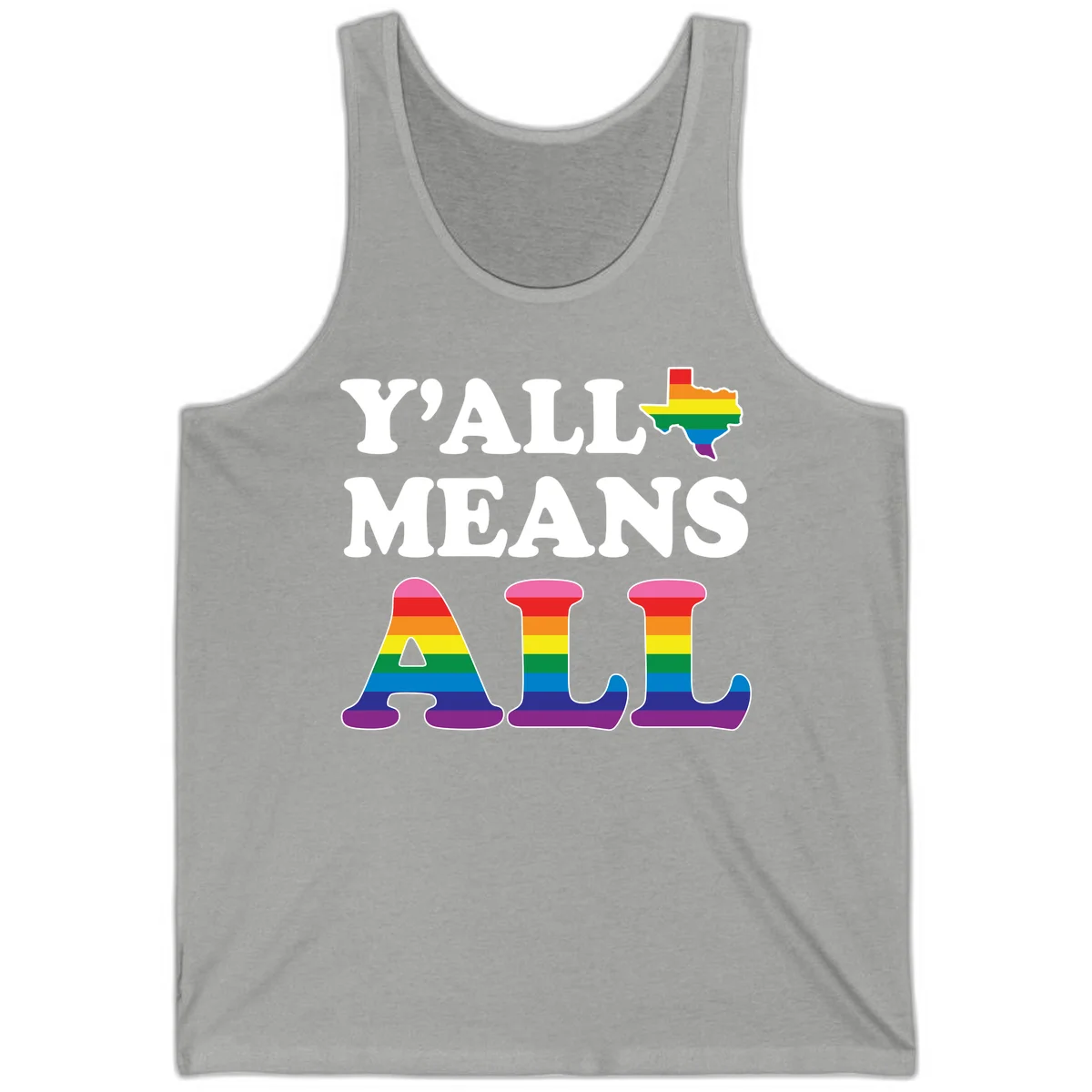 Y'ALL MEANS ALL design with rainbow pride flag colors on Texas map and letter shapes, celebrating LGBTQ+ inclusion in Athletic Heather