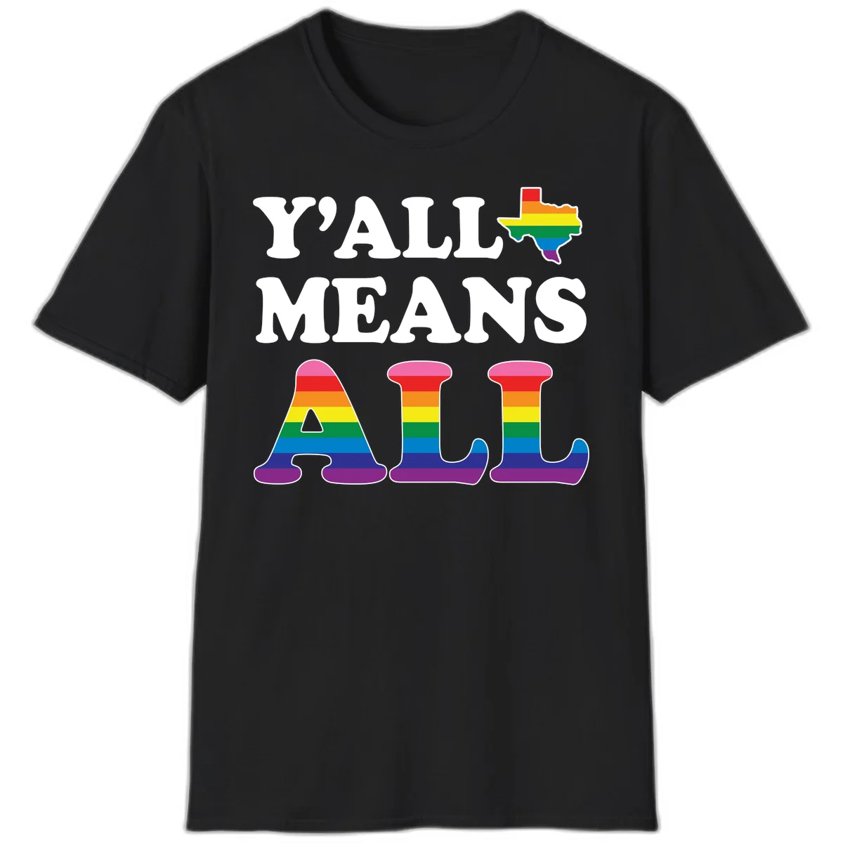 Y'ALL MEANS ALL design with rainbow pride flag colors on Texas map and letter shapes, celebrating LGBTQ+ inclusion in Black