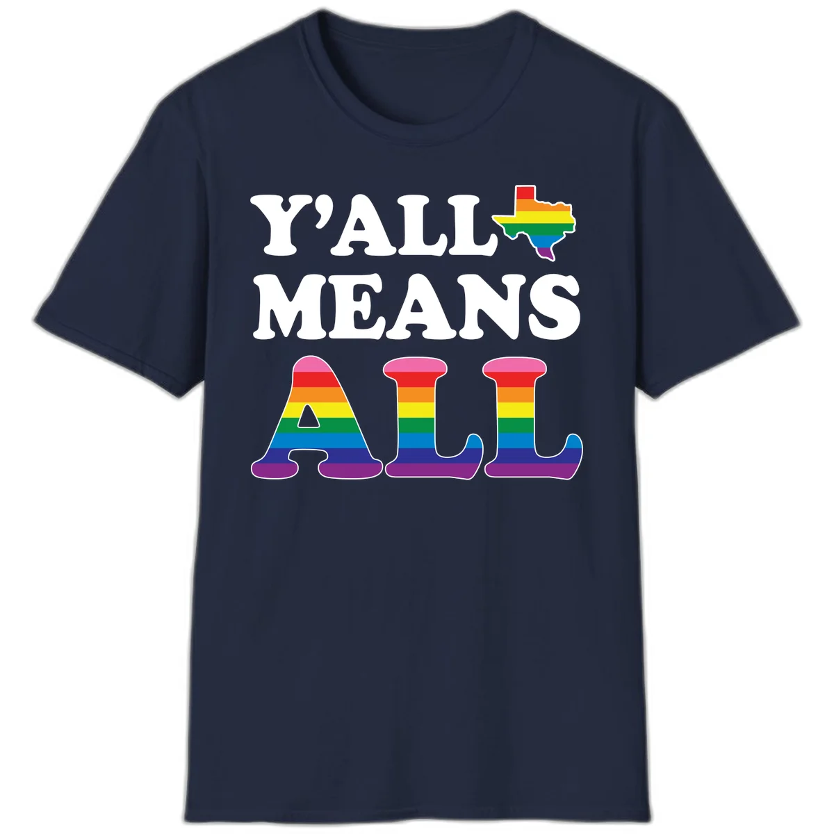 Y'ALL MEANS ALL design with rainbow pride flag colors on Texas map and letter shapes, celebrating LGBTQ+ inclusion in Navy