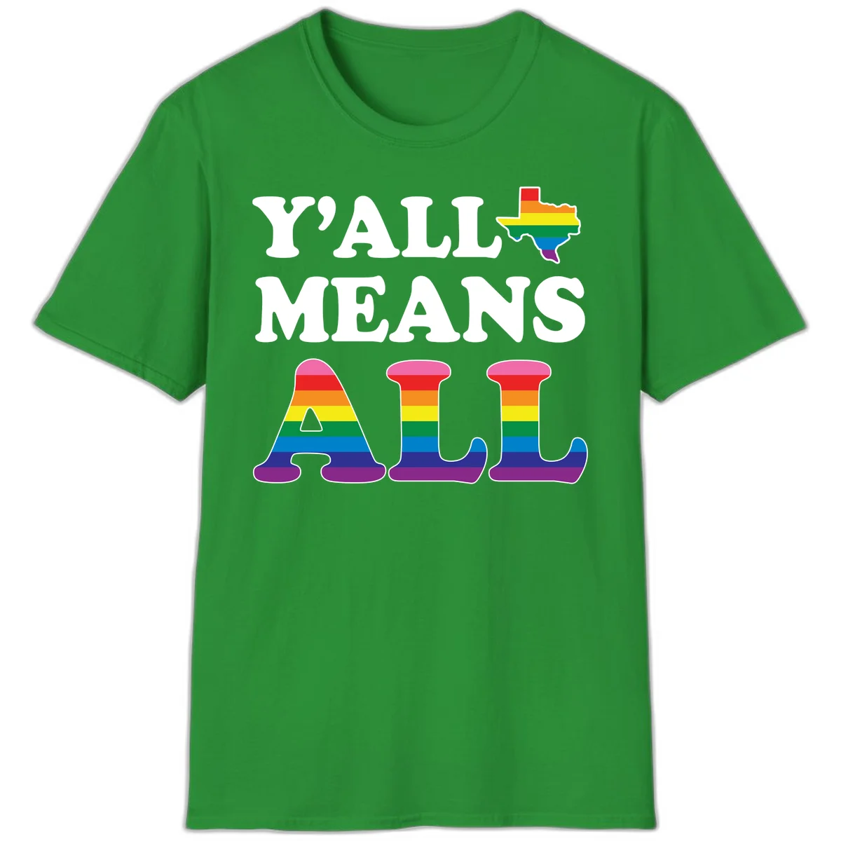Y'ALL MEANS ALL design with rainbow pride flag colors on Texas map and letter shapes, celebrating LGBTQ+ inclusion in Irish Green
