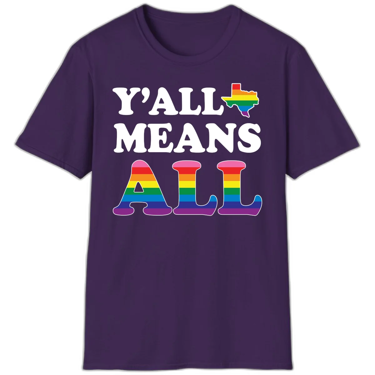 Y'ALL MEANS ALL design with rainbow pride flag colors on Texas map and letter shapes, celebrating LGBTQ+ inclusion in Purple