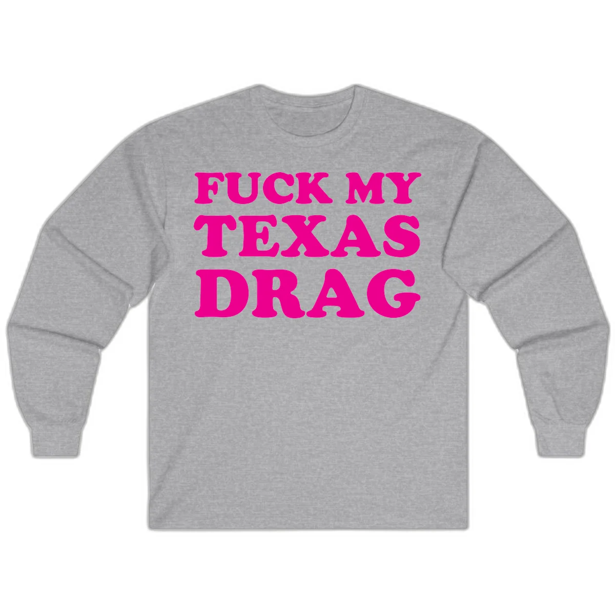 Bold magenta text reading 'Fuck My Texas Drag' in large chunky sans-serif letters on gray background in Sport Grey