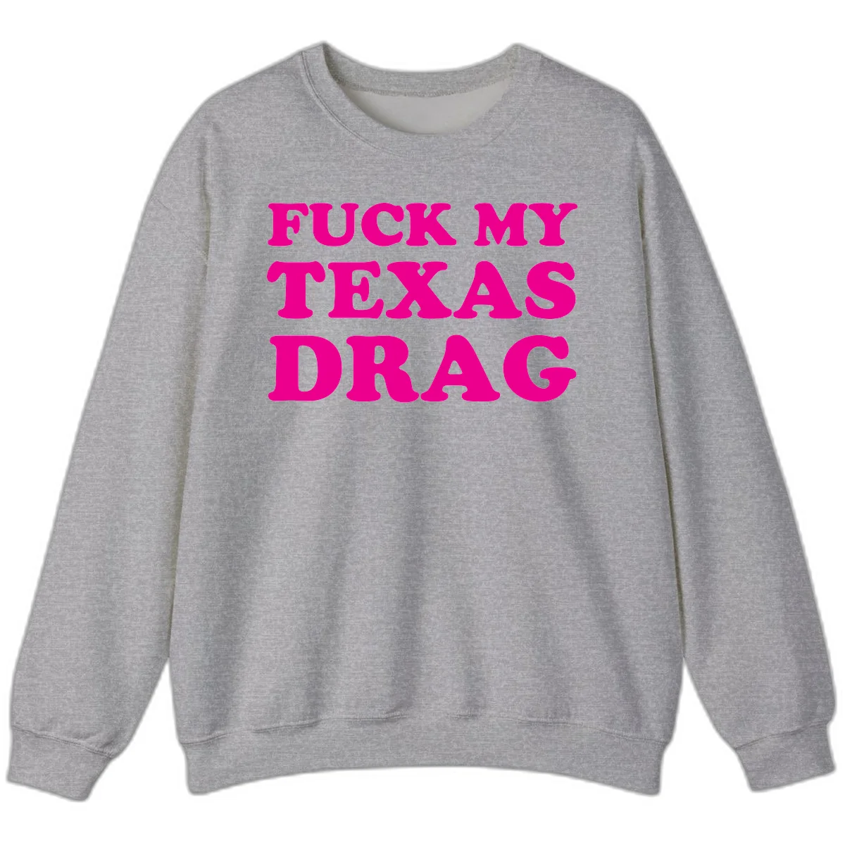 Bold magenta text reading 'Fuck My Texas Drag' in large chunky sans-serif letters on gray background in Sport Grey