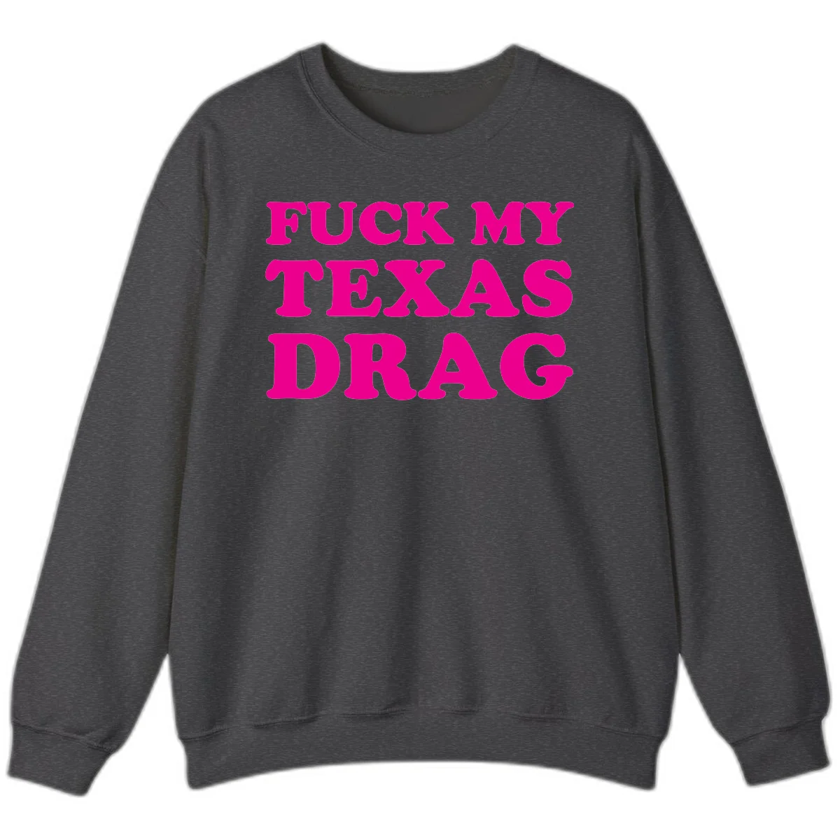 Bold magenta text reading 'Fuck My Texas Drag' in large chunky sans-serif letters on gray background in Dark Heather