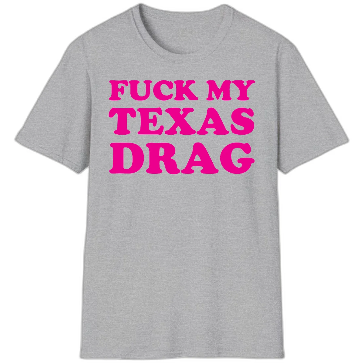Bold magenta text reading 'Fuck My Texas Drag' in large chunky sans-serif letters on gray background in Sport Grey