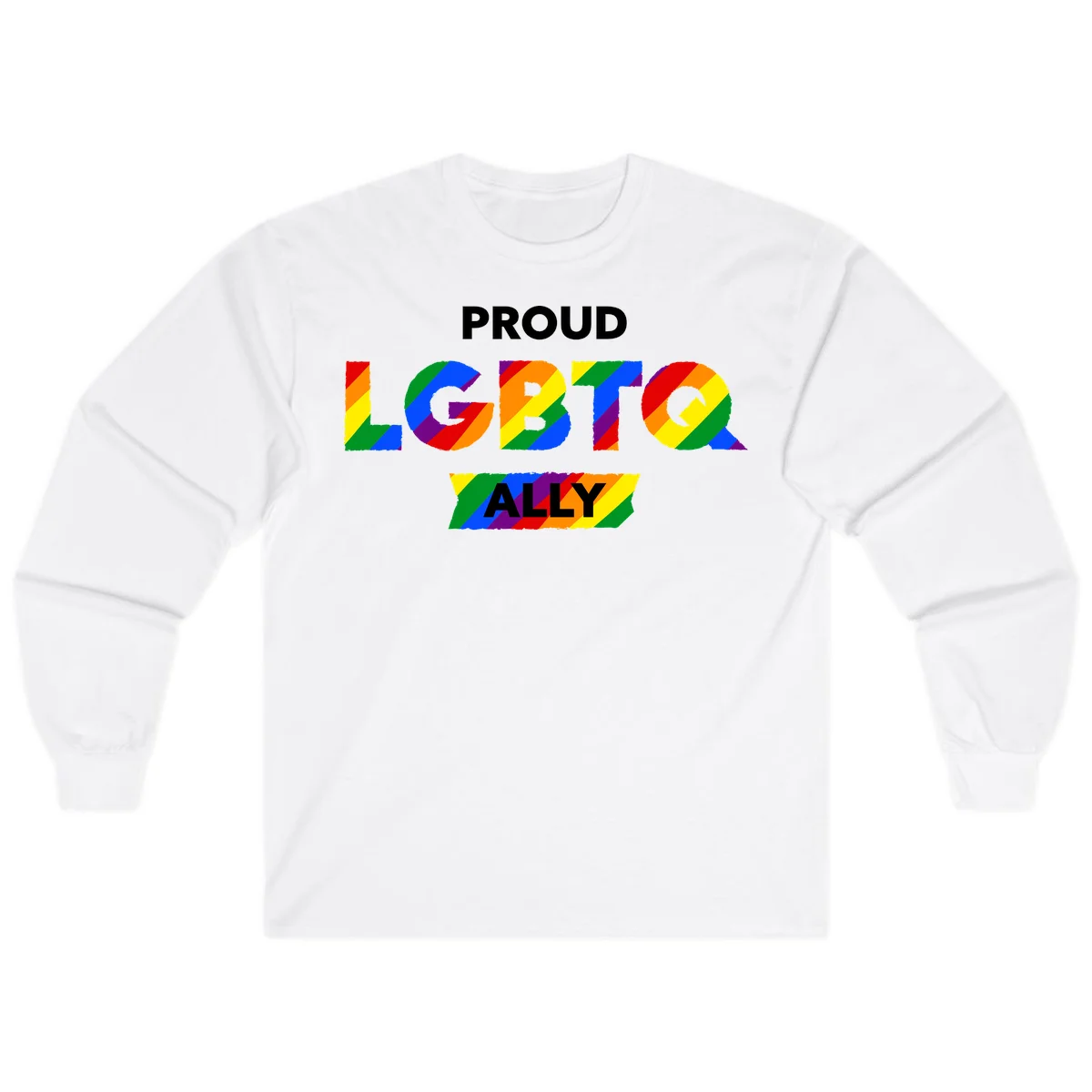 Colorful proud LGBTQ ally design with rainbow diagonal stripes filling large bold letters spelling out the message. in White