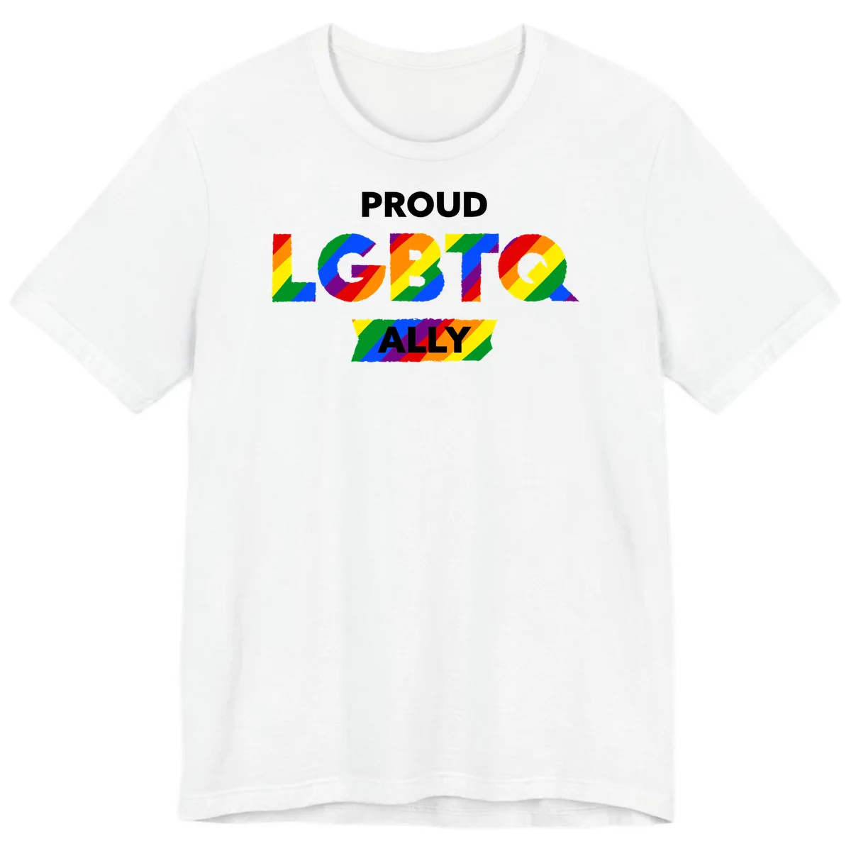 Colorful proud LGBTQ ally design with rainbow diagonal stripes filling large bold letters spelling out the message. in White