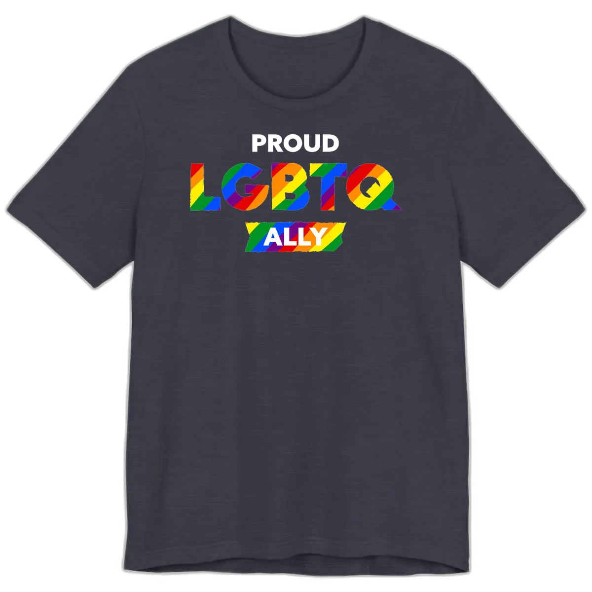 Colorful proud LGBTQ ally design with rainbow diagonal stripes filling large bold letters spelling out the message. in Heather Midnight Navy