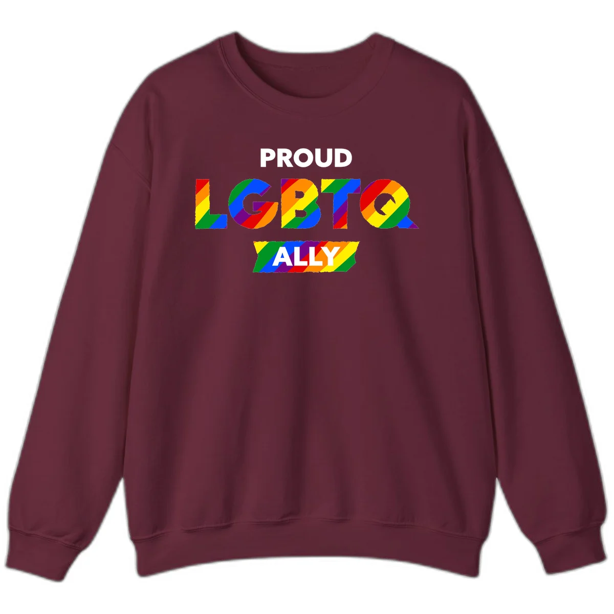 Colorful proud LGBTQ ally design with rainbow diagonal stripes filling large bold letters spelling out the message. in Maroon