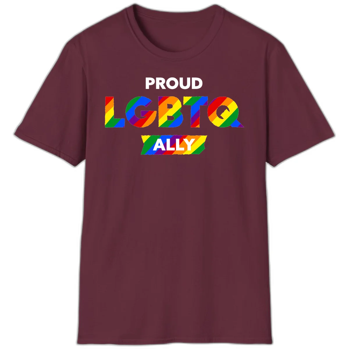 Colorful proud LGBTQ ally design with rainbow diagonal stripes filling large bold letters spelling out the message. in Maroon