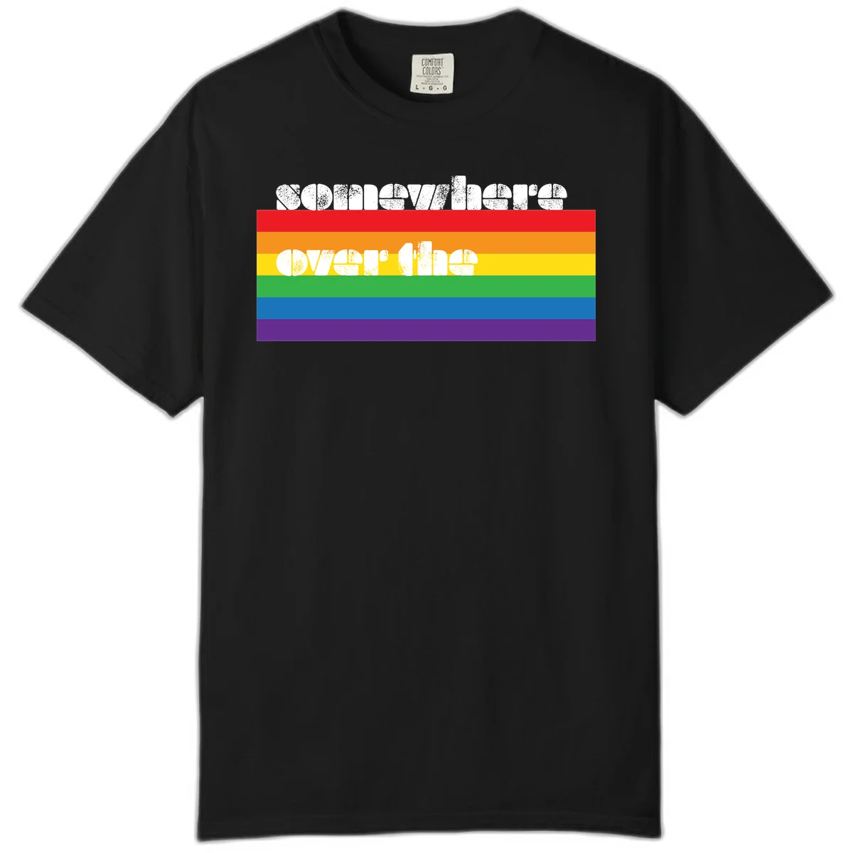 Somewhere over the rainbow pride design with white distressed text over six-color horizontal pride flag stripes in Black