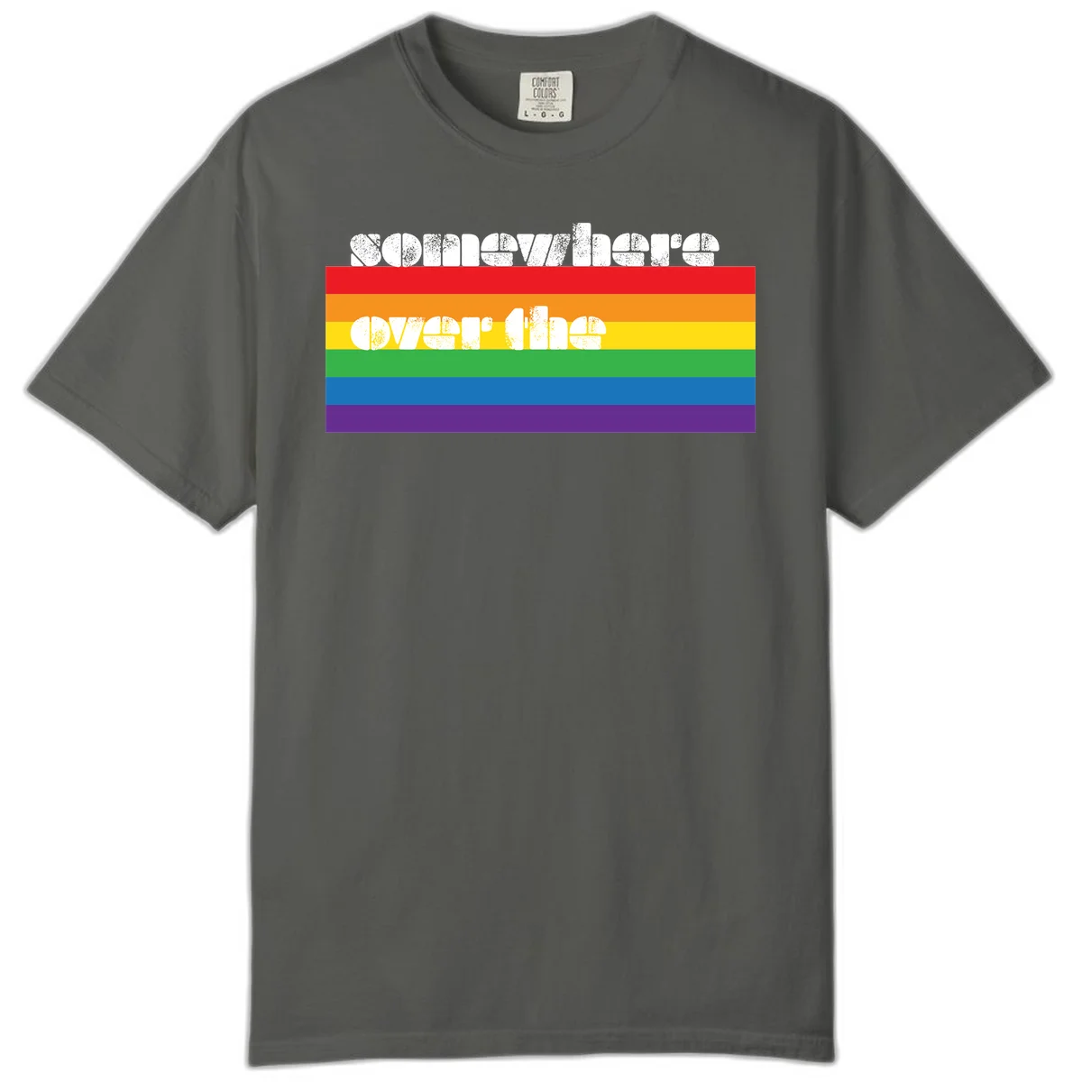 Somewhere over the rainbow pride design with white distressed text over six-color horizontal pride flag stripes in Pepper