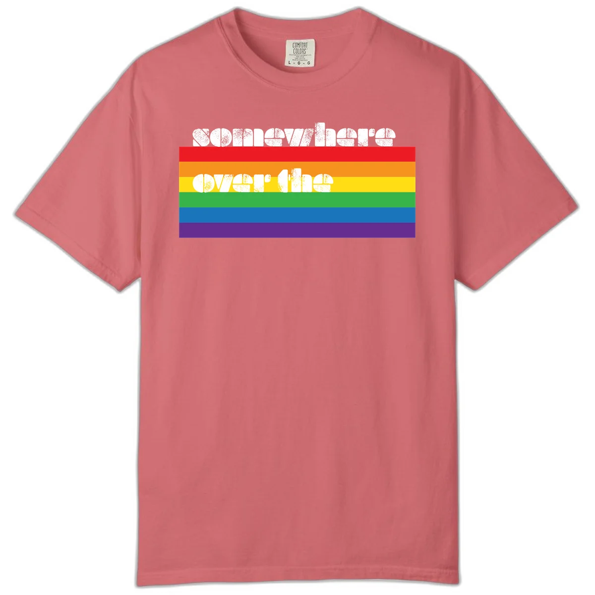Somewhere over the rainbow pride design with white distressed text over six-color horizontal pride flag stripes in Watermelon