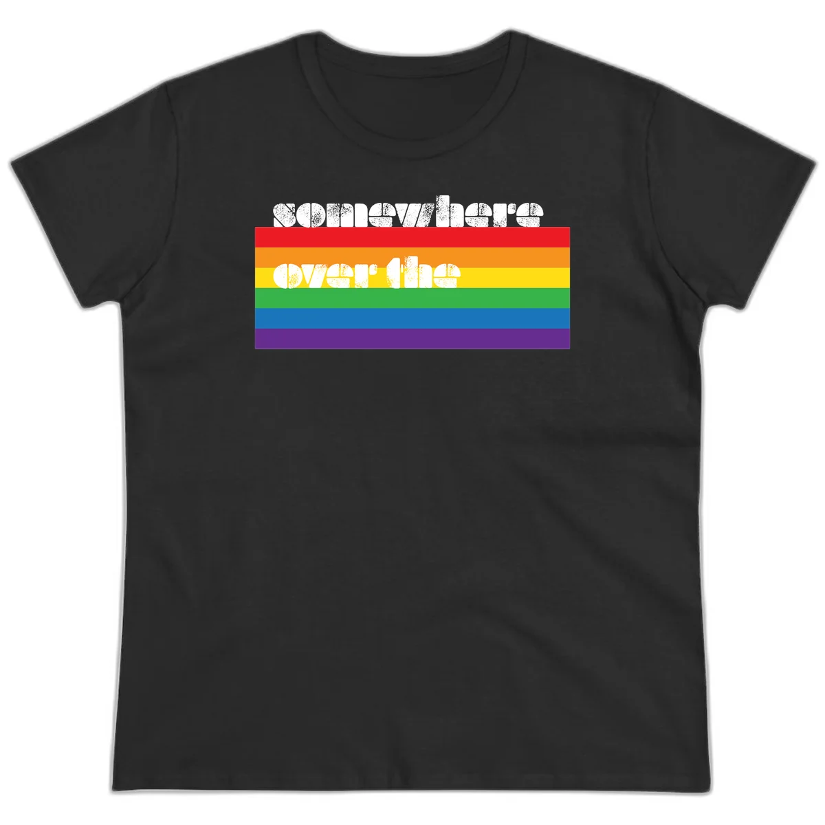 Somewhere over the rainbow pride design with white distressed text over six-color horizontal pride flag stripes in Black