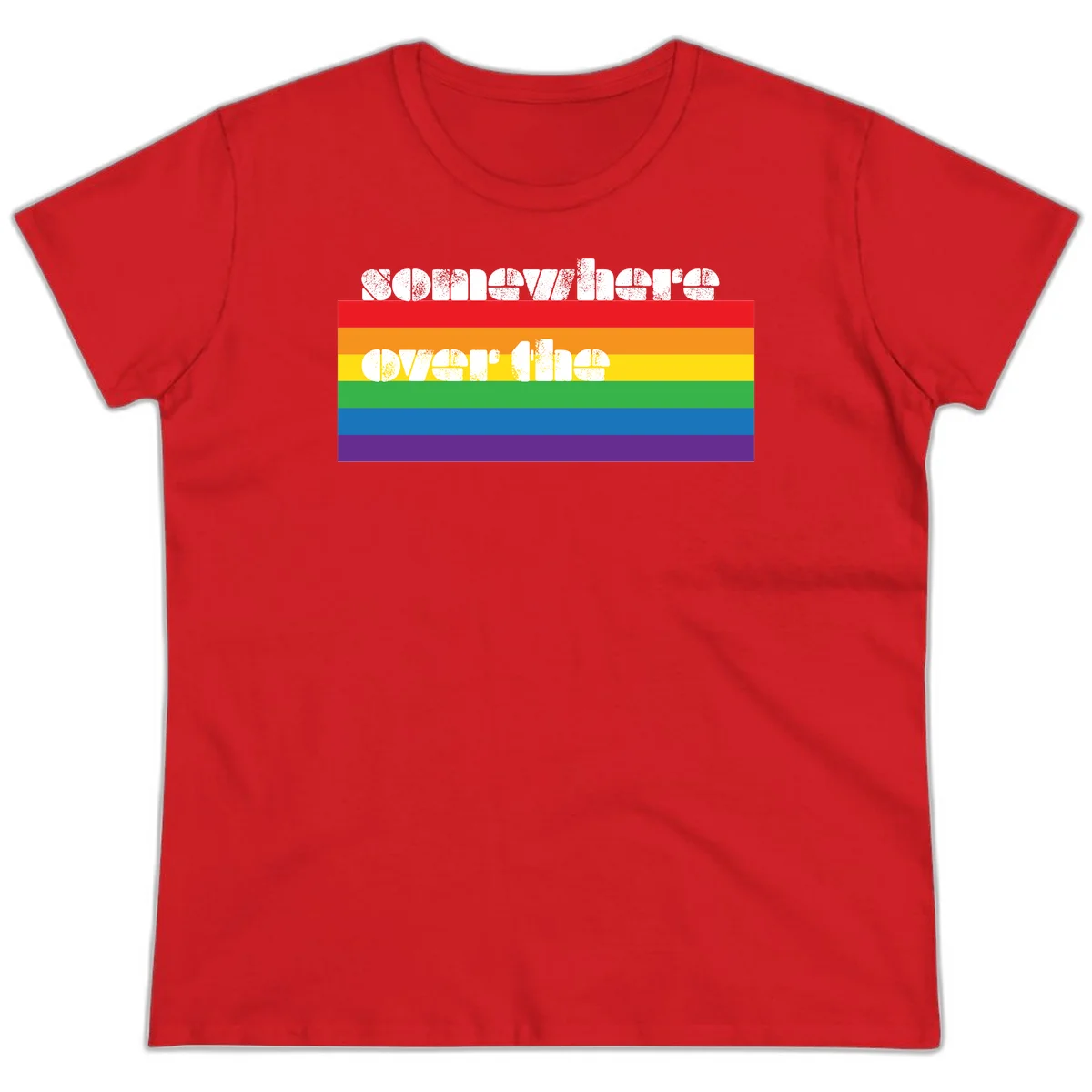 Somewhere over the rainbow pride design with white distressed text over six-color horizontal pride flag stripes in Red