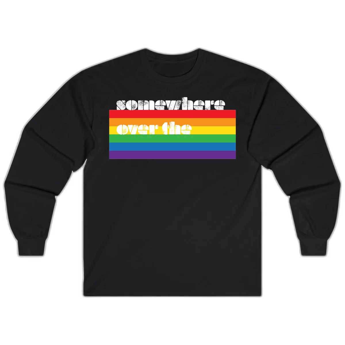 Somewhere over the rainbow pride design with white distressed text over six-color horizontal pride flag stripes in Black