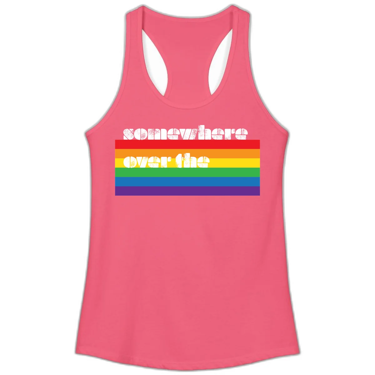 Somewhere over the rainbow pride design with white distressed text over six-color horizontal pride flag stripes in Hot Pink