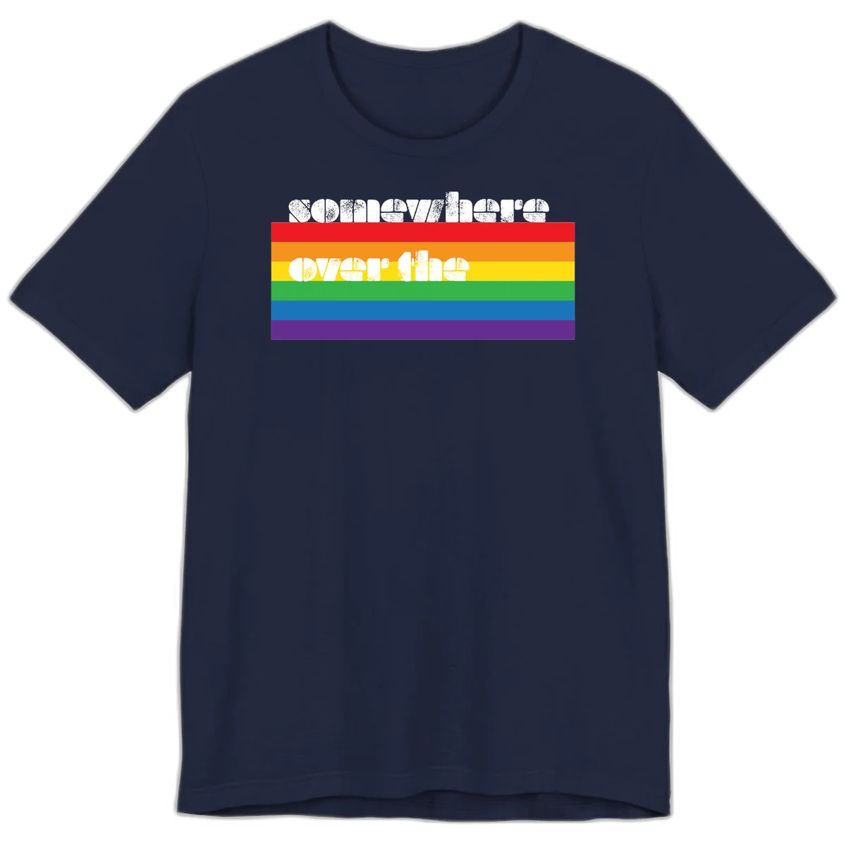 Somewhere over the rainbow pride design with white distressed text over six-color horizontal pride flag stripes in Navy