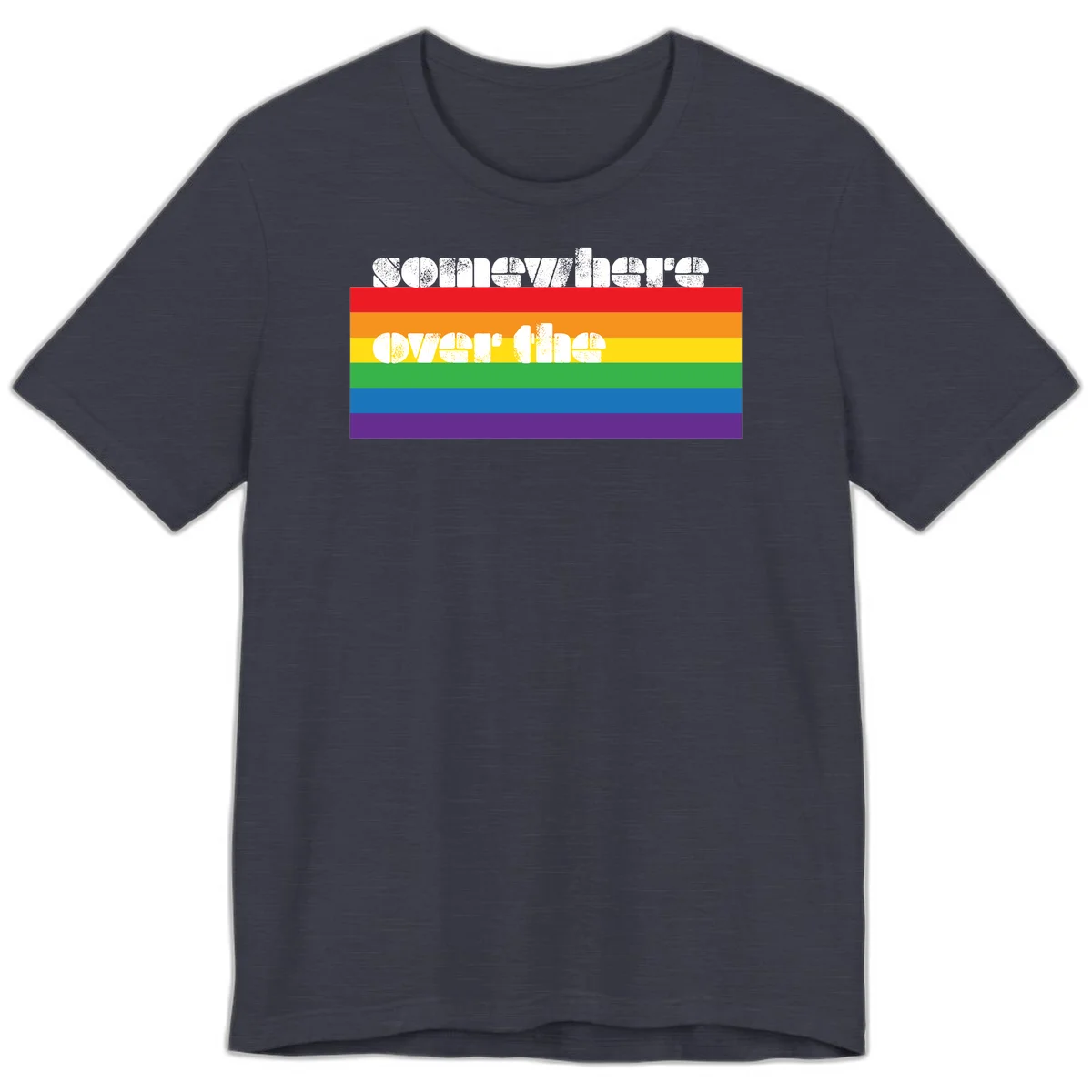 Somewhere over the rainbow pride design with white distressed text over six-color horizontal pride flag stripes in Heather Midnight Navy