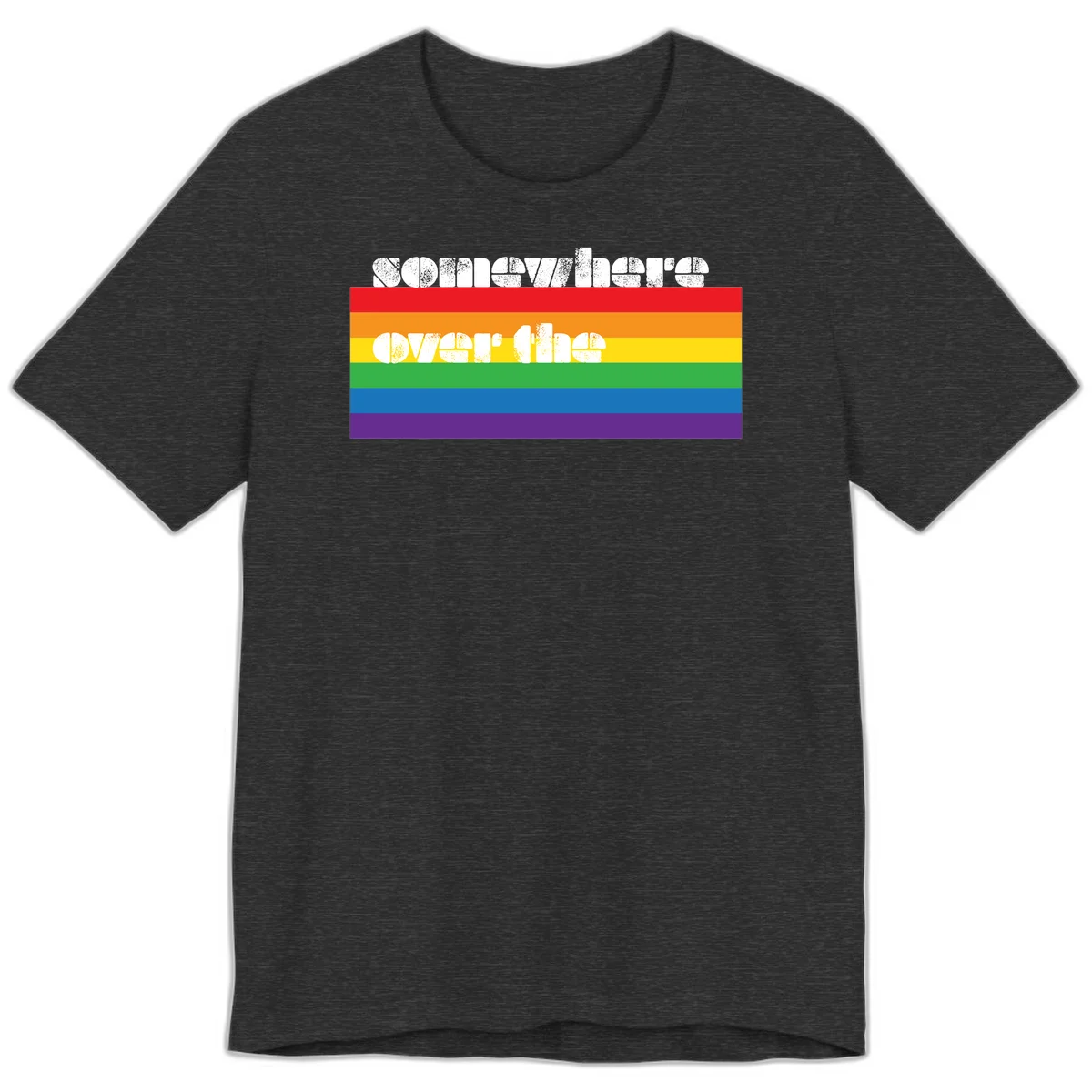Somewhere over the rainbow pride design with white distressed text over six-color horizontal pride flag stripes in Dark Grey Heather