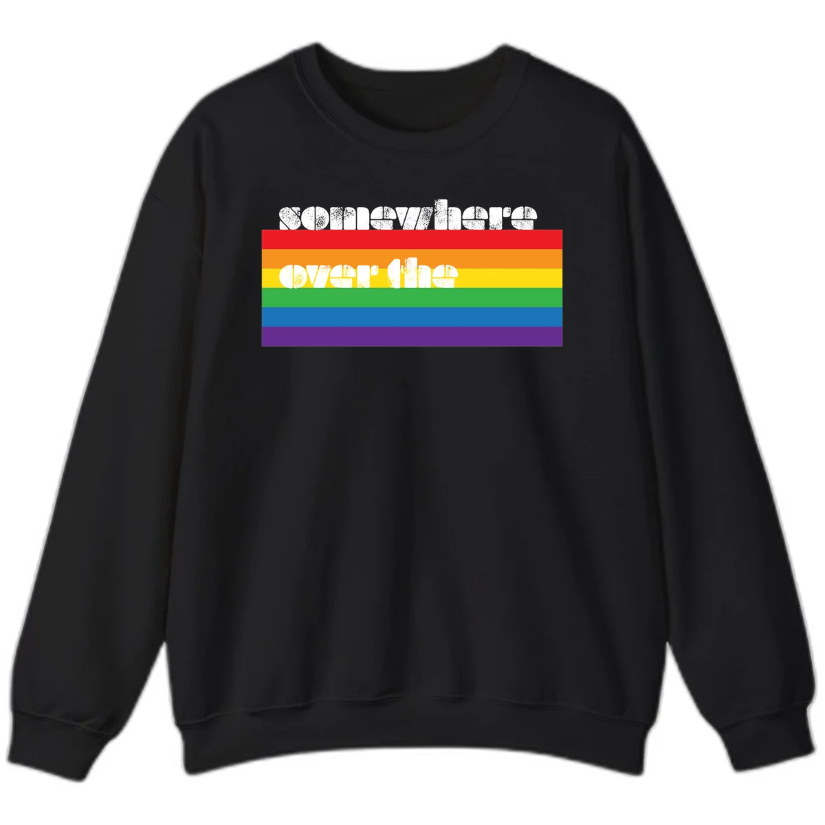 Somewhere over the rainbow pride design with white distressed text over six-color horizontal pride flag stripes in Black