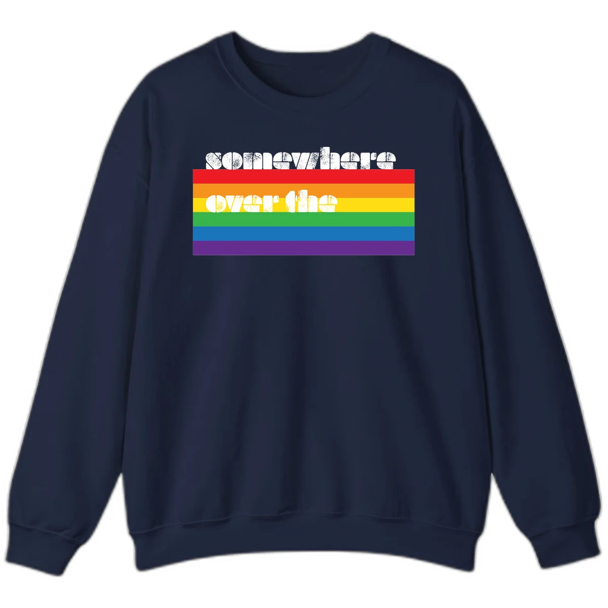 Somewhere over the rainbow pride design with white distressed text over six-color horizontal pride flag stripes in Navy