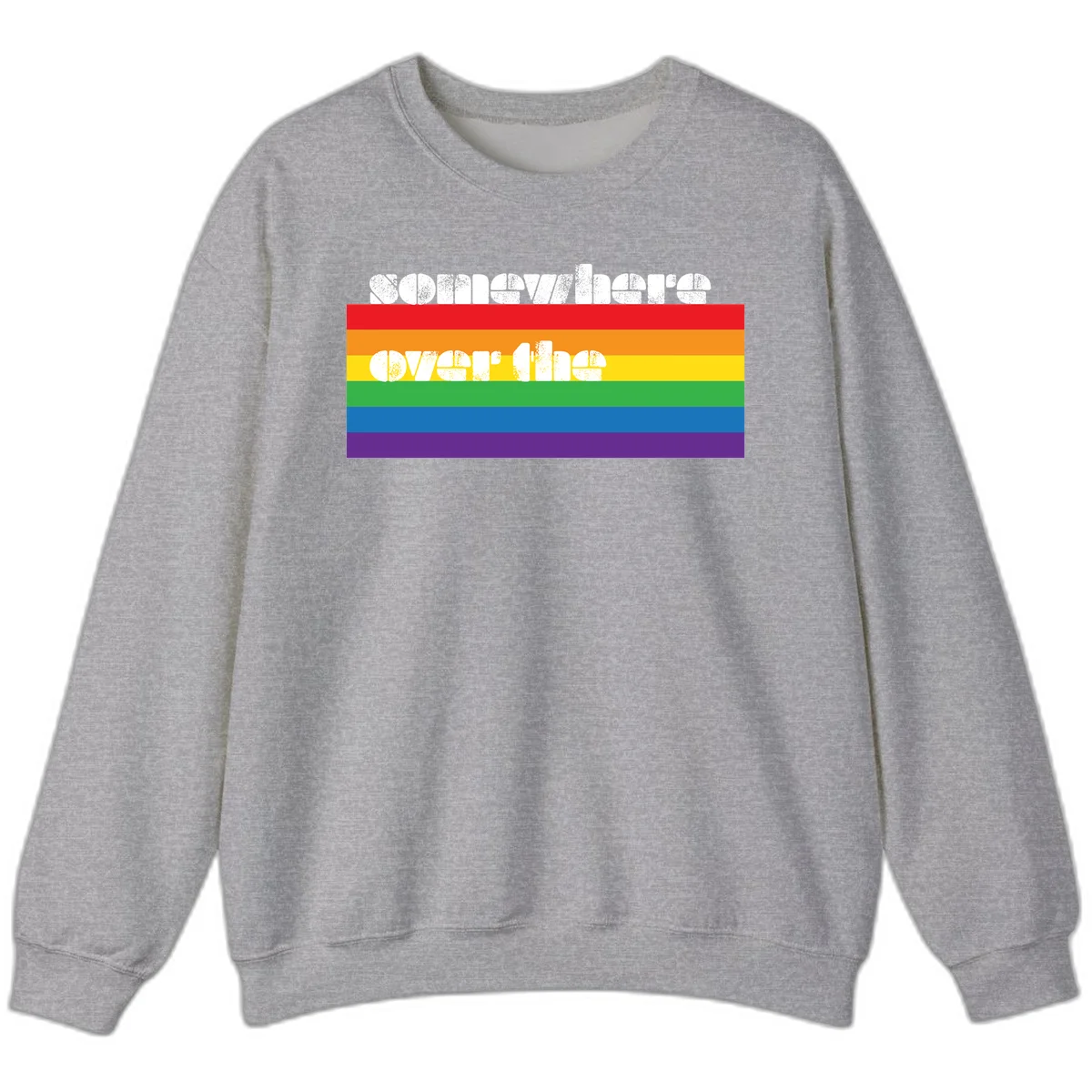 Somewhere over the rainbow pride design with white distressed text over six-color horizontal pride flag stripes in Sport Grey
