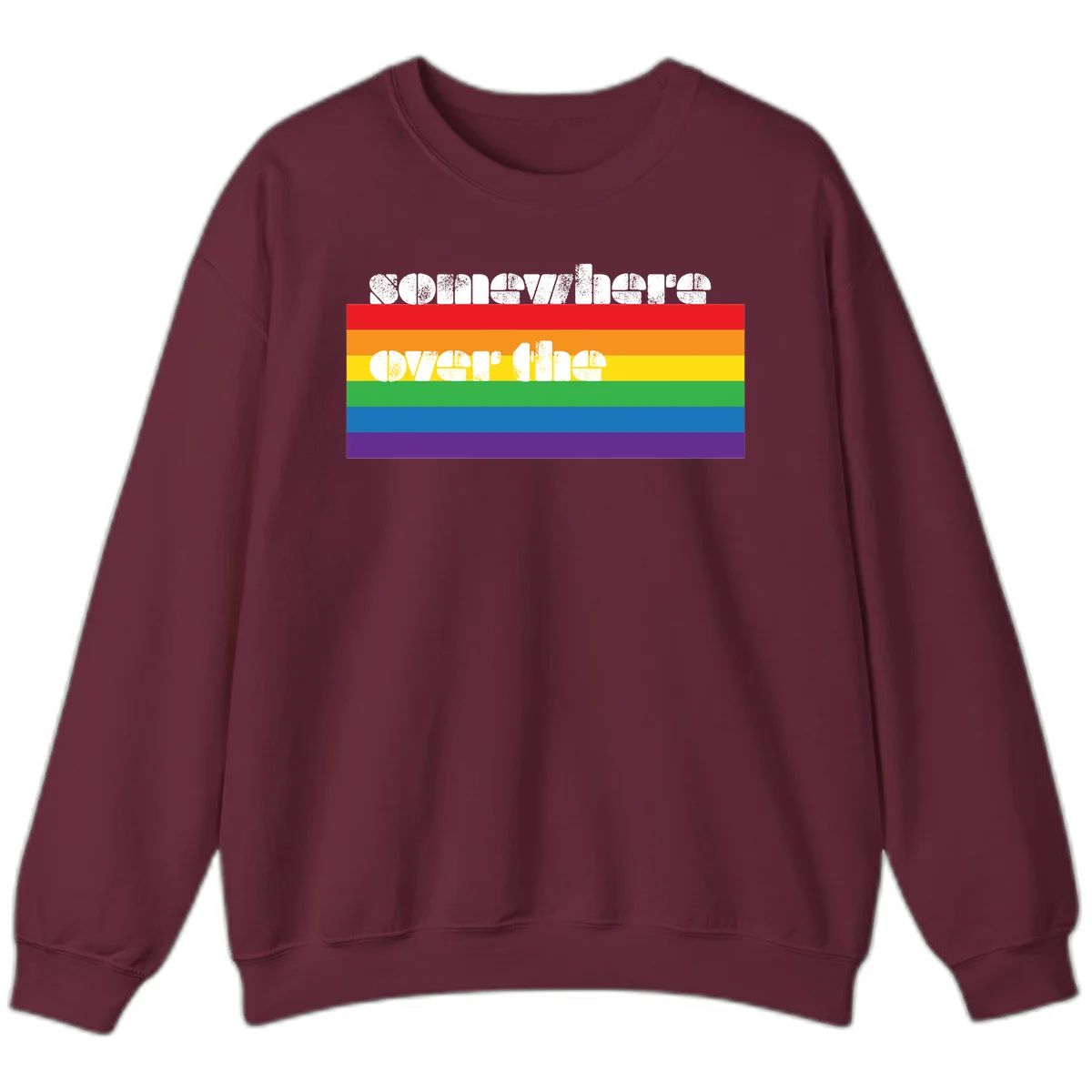 Somewhere over the rainbow pride design with white distressed text over six-color horizontal pride flag stripes in Maroon