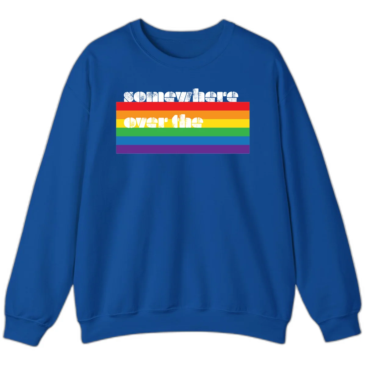 Somewhere over the rainbow pride design with white distressed text over six-color horizontal pride flag stripes in Royal