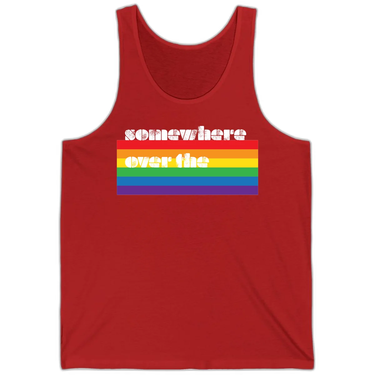 Somewhere over the rainbow pride design with white distressed text over six-color horizontal pride flag stripes in Red
