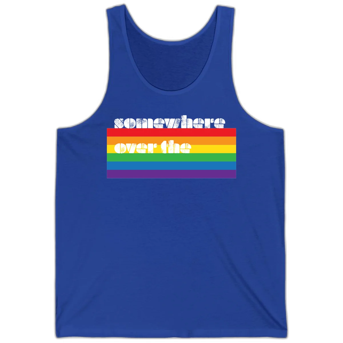 Somewhere over the rainbow pride design with white distressed text over six-color horizontal pride flag stripes in True Royal