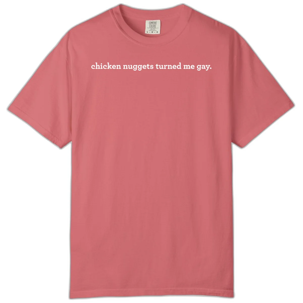 White text reading 'chicken nuggets turned me gay' on gray background - humorous pride design in Watermelon