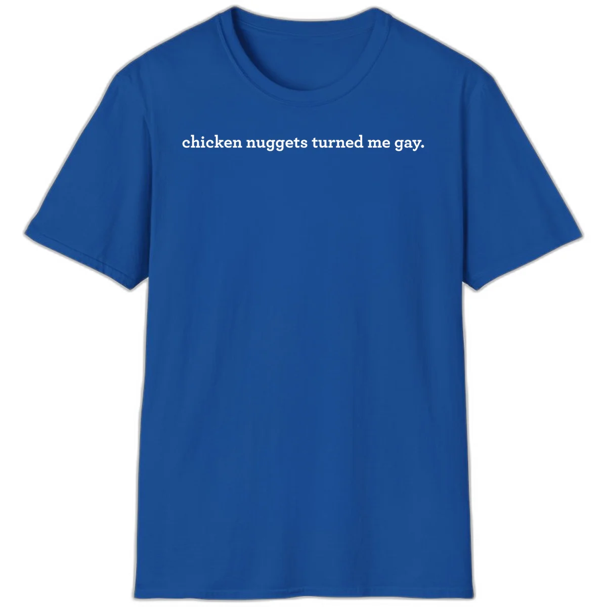 White text reading 'chicken nuggets turned me gay' on gray background - humorous pride design in Royal