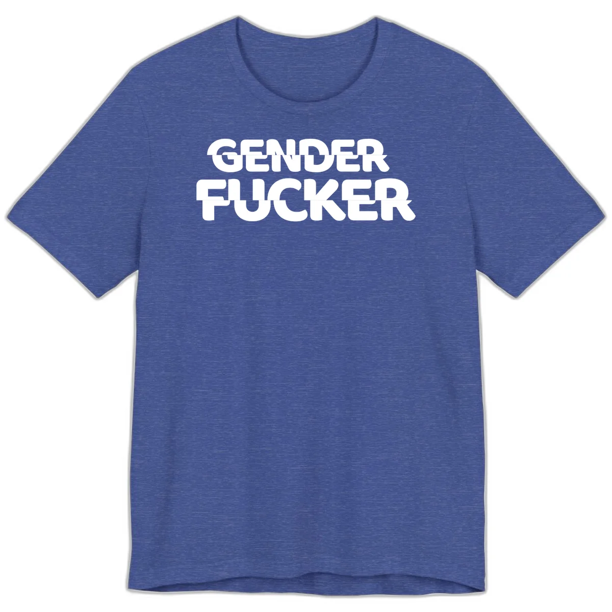 Bold white sans-serif text reading 'GENDER FUCKER' on gray background, gender-fucker-statement design in Heather True Royal