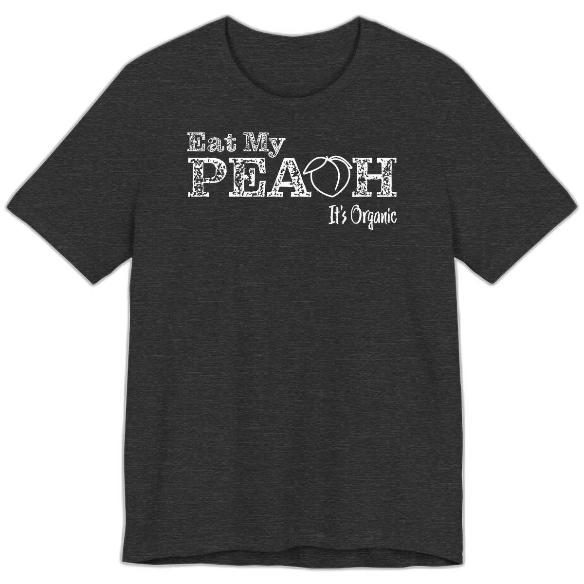 Distressed white text reading 'Eat My Peach It's Organic' with a peach illustration on gray background in Dark Grey Heather
