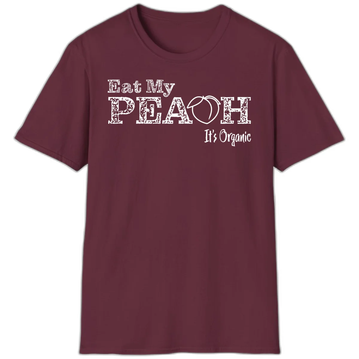 Distressed white text reading 'Eat My Peach It's Organic' with a peach illustration on gray background in Maroon