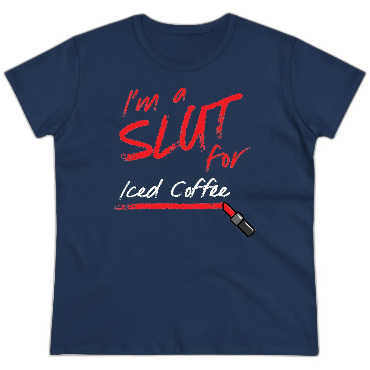 Red handwritten text reading 'I'm a slut for iced coffee' with red lipstick illustration on gray background in Navy