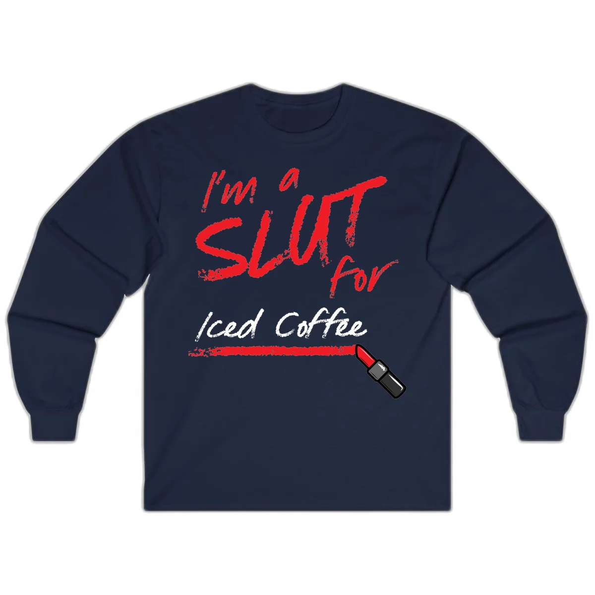 Red handwritten text reading 'I'm a slut for iced coffee' with red lipstick illustration on gray background in Navy