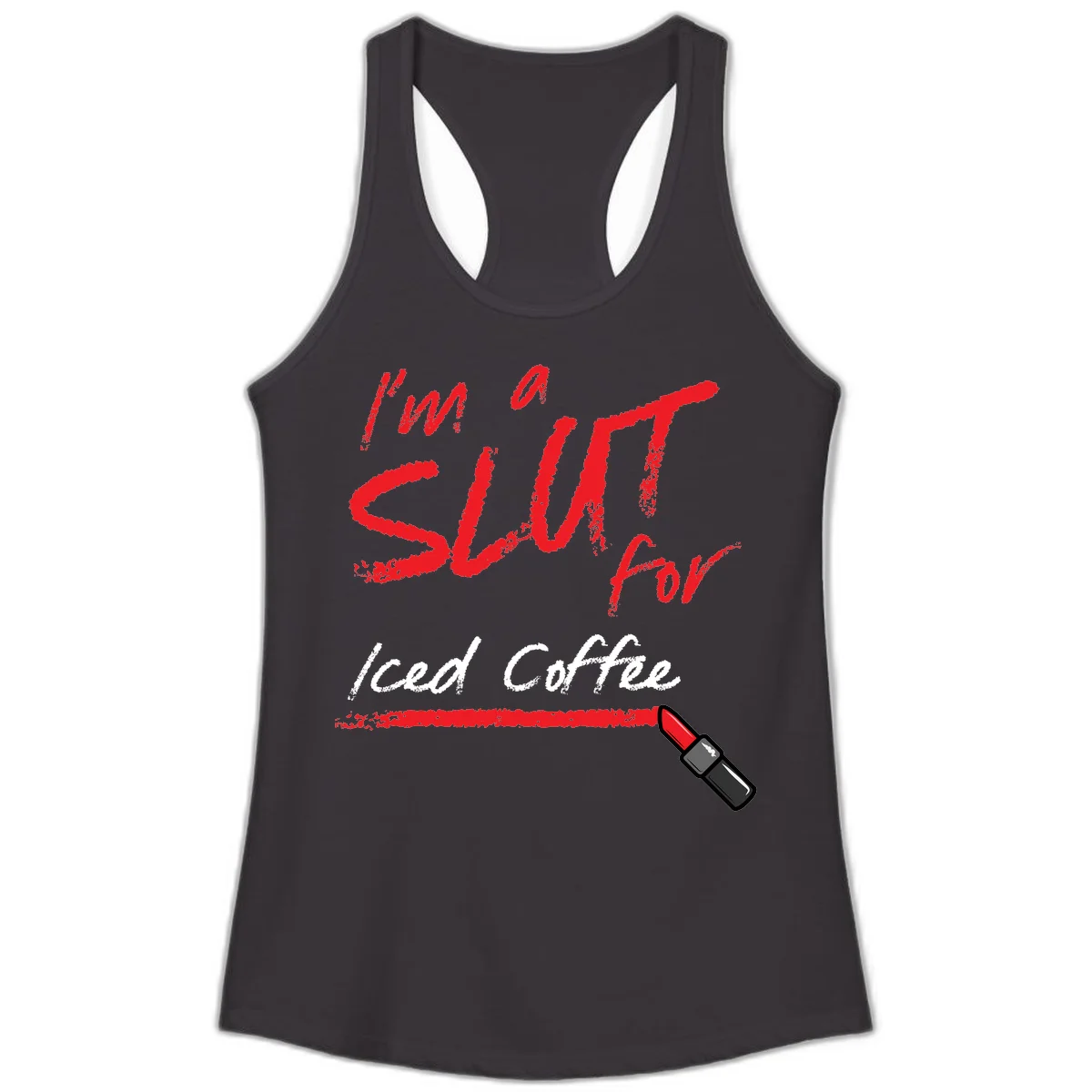 Red handwritten text reading 'I'm a slut for iced coffee' with red lipstick illustration on gray background in Black