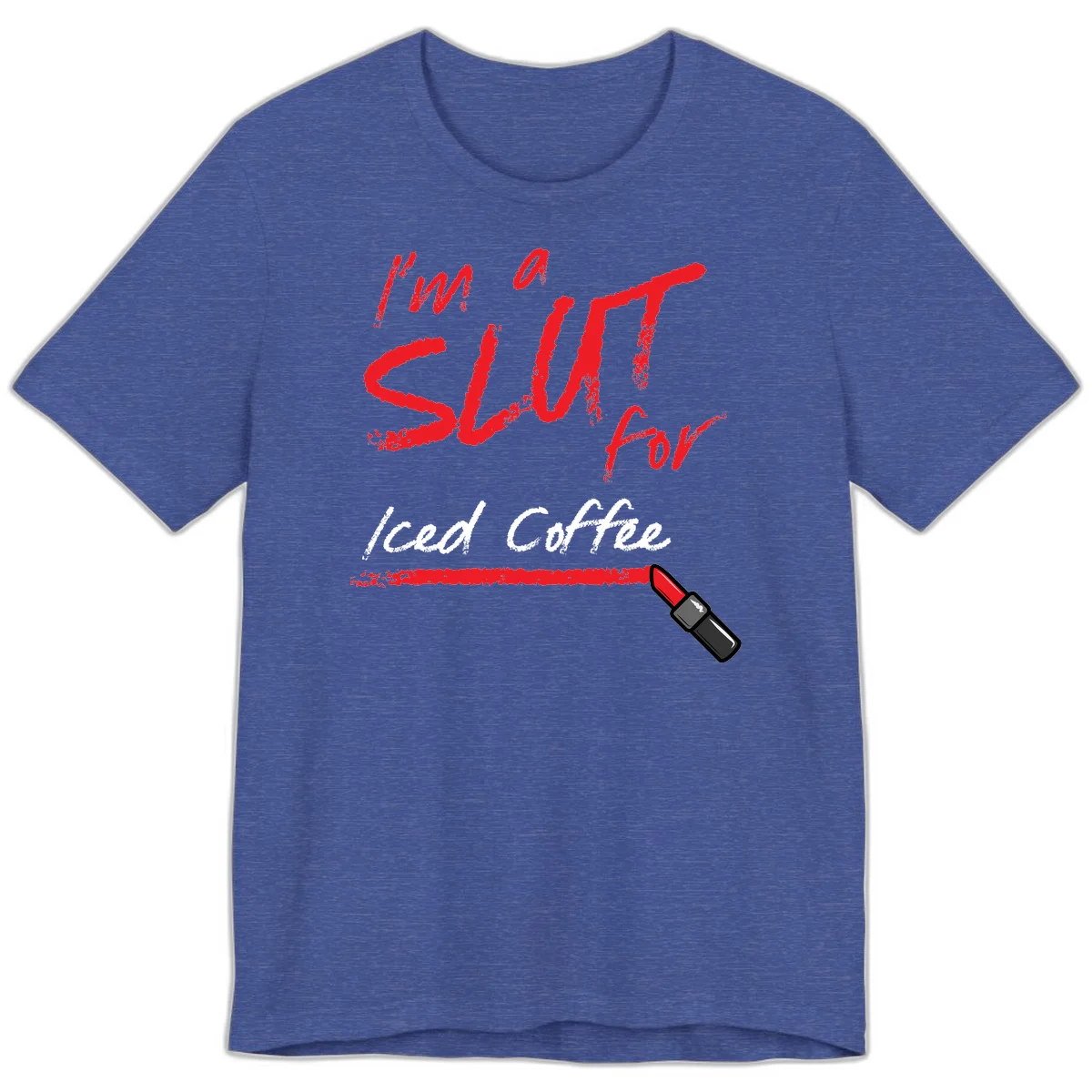 Red handwritten text reading 'I'm a slut for iced coffee' with red lipstick illustration on gray background in Heather True Royal