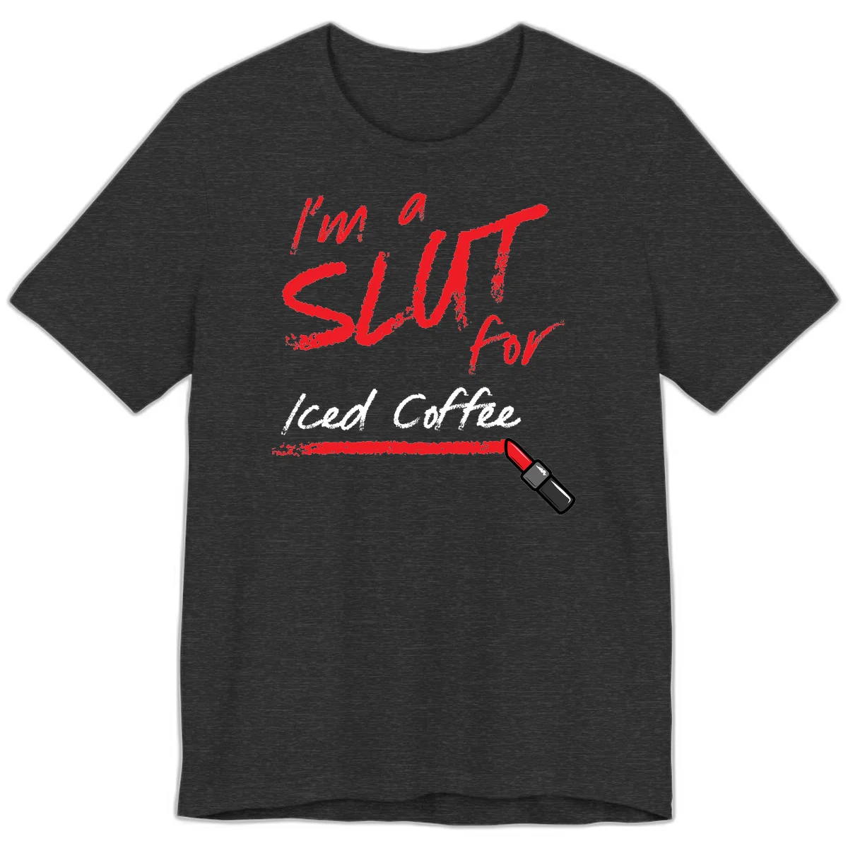 Red handwritten text reading 'I'm a slut for iced coffee' with red lipstick illustration on gray background in Dark Grey Heather