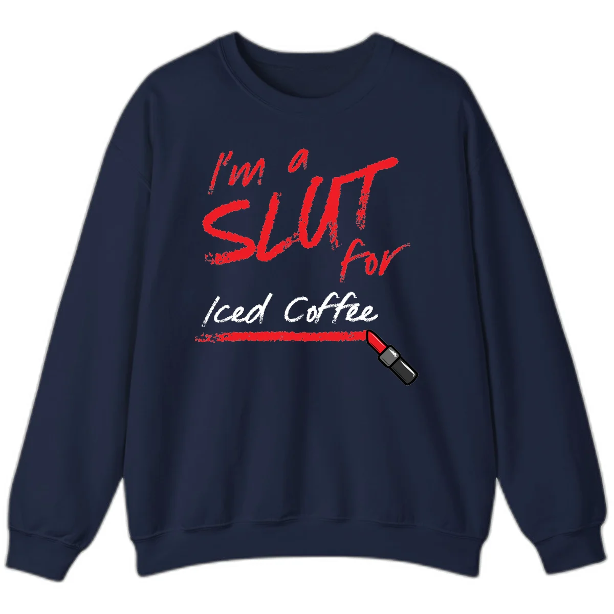 Red handwritten text reading 'I'm a slut for iced coffee' with red lipstick illustration on gray background in Navy