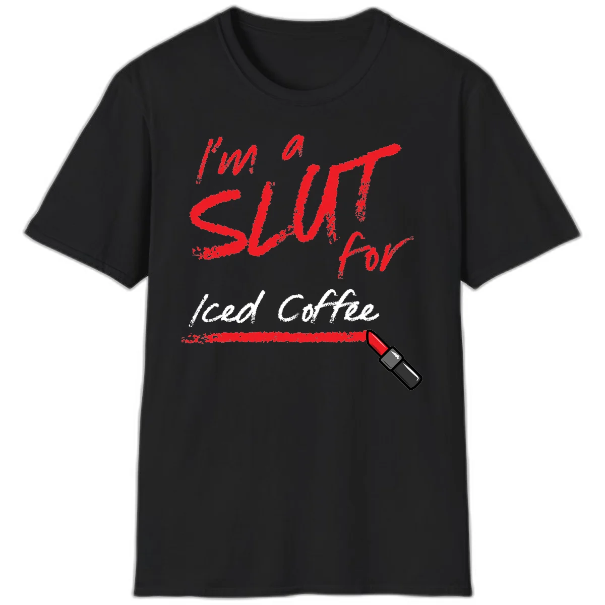 Red handwritten text reading 'I'm a slut for iced coffee' with red lipstick illustration on gray background in Black