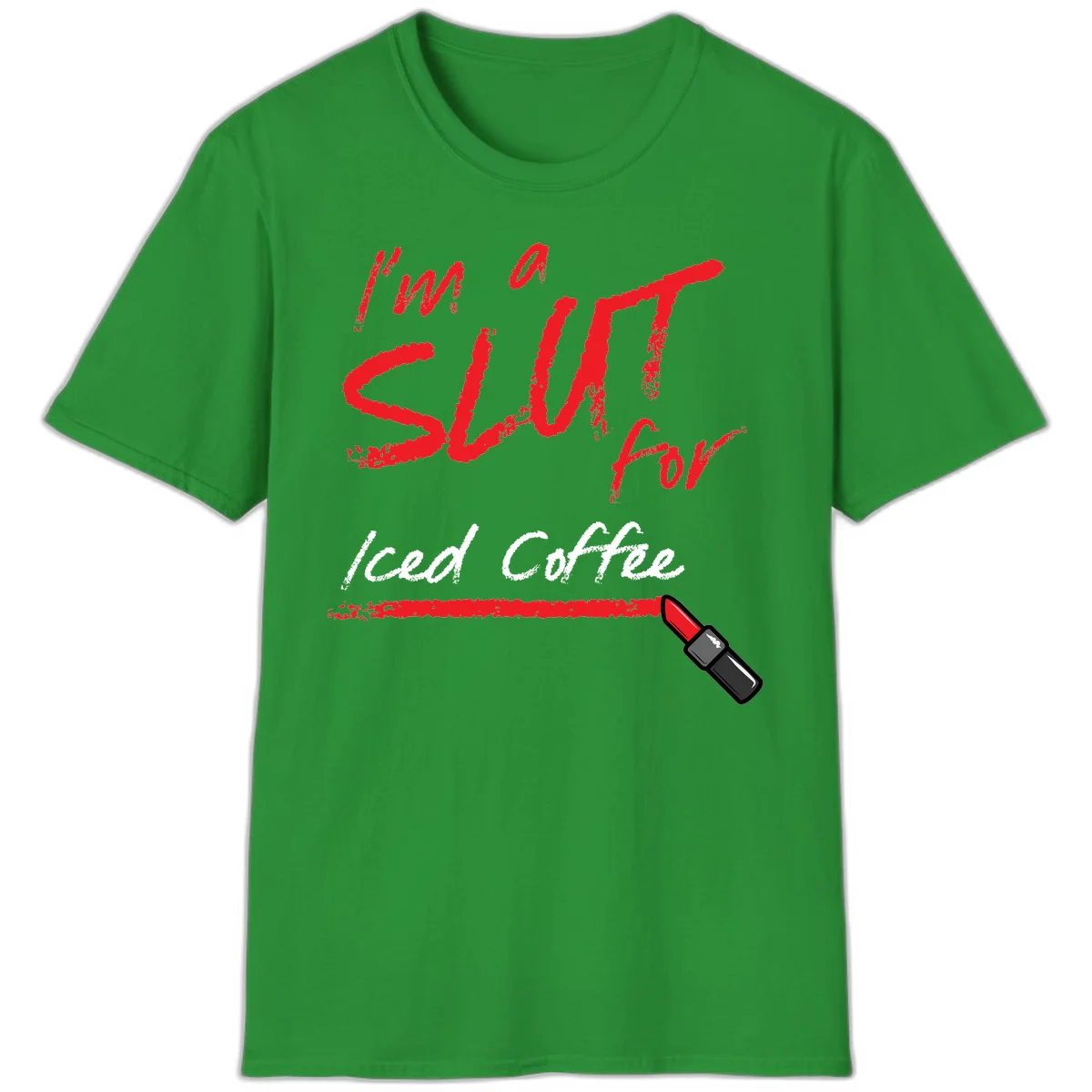 Red handwritten text reading 'I'm a slut for iced coffee' with red lipstick illustration on gray background in Irish Green