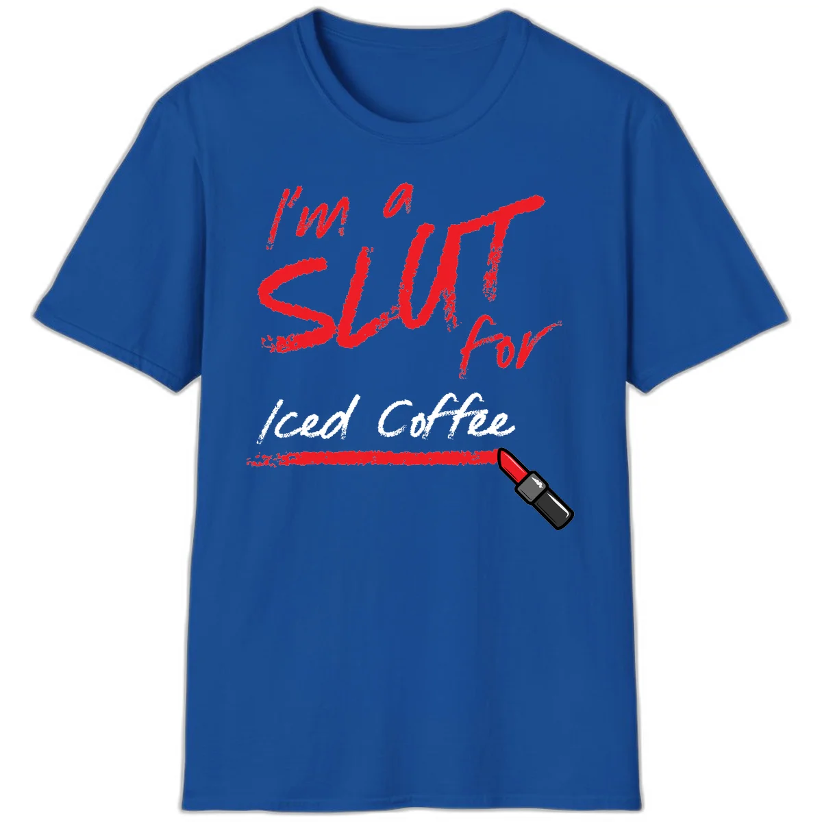 Red handwritten text reading 'I'm a slut for iced coffee' with red lipstick illustration on gray background in Royal