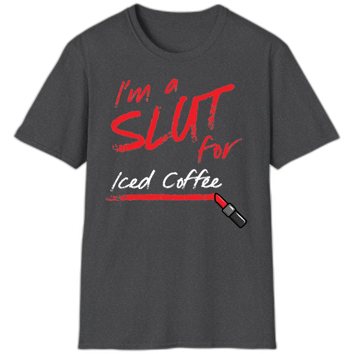 Red handwritten text reading 'I'm a slut for iced coffee' with red lipstick illustration on gray background in Dark Heather