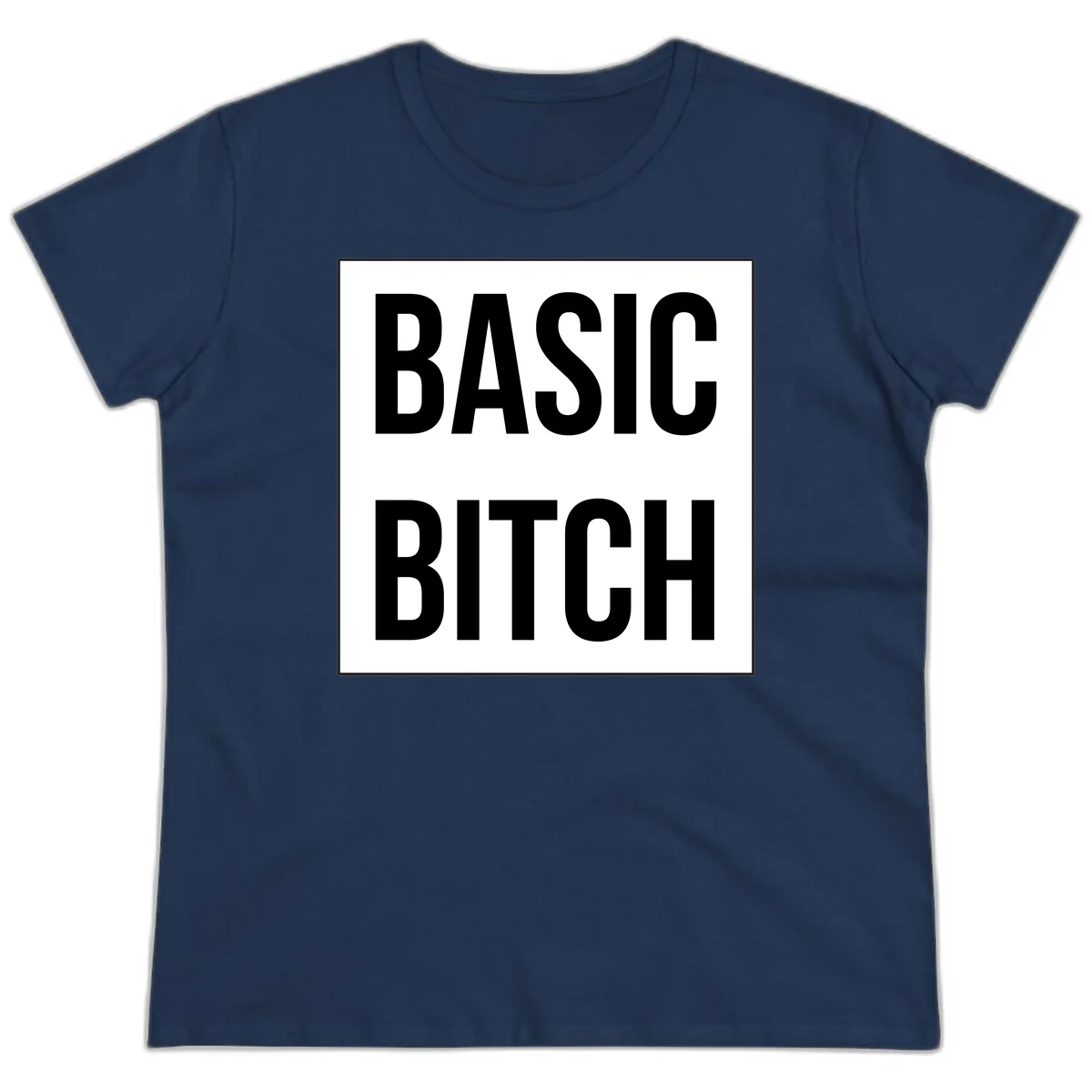 Black and white basic bitch attitude graphic with bold sans-serif text in rectangular border frame in Navy