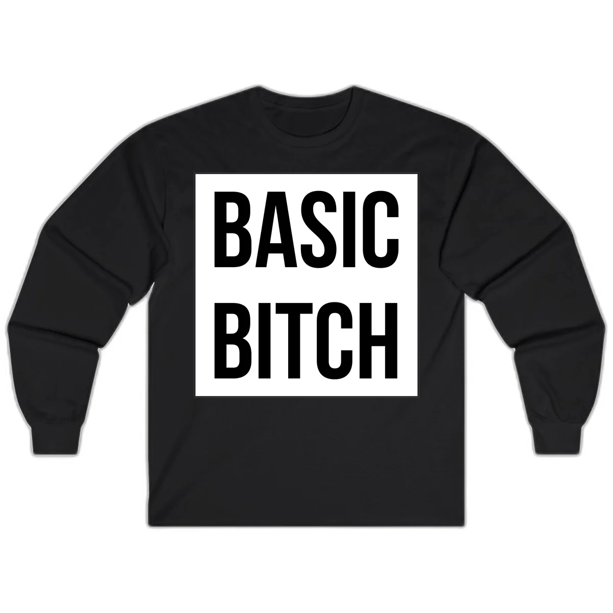 Black and white basic bitch attitude graphic with bold sans-serif text in rectangular border frame in Black